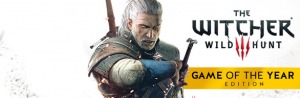 THE WITCHER 3: WILD HUNT - GAME OF THE YEAR EDITION THE WITCHER 3: WILD HUNT - GAME OF THE YEAR EDITION